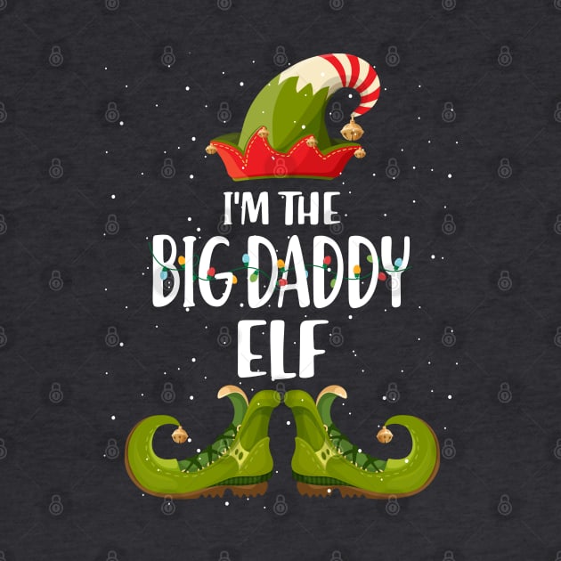 Im The Big Daddy Elf Shirt Matching Christmas Family Gift by intelus